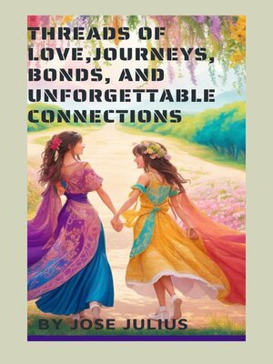cover image of Threads of Love Journeys, Bonds, and Unforgettable Connections